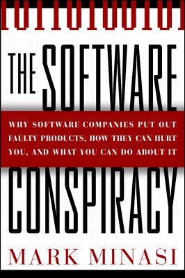 Software Conspiracy Why Software Companies Put Out Faulty Products, How They Can Hurt You, and What You Can Do about It N/A 9780071365543 Front Cover