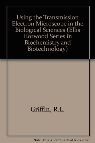 Using the Transmission Electron Microscope in the Biological Sciences  1990 9780139296543 Front Cover