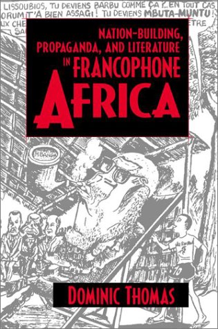 Nation-Building, Propaganda, and Literature in Francophone Africa   2002 9780253215543 Front Cover