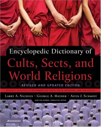 Encyclopedic Dictionary of Cults, Sects, and World Religions Revised and Updated Edition  2006 (Revised) 9780310239543 Front Cover