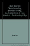 Rad Boards: Snowboarding and Bodyboarding : The Total Guide to the Cutting Edge N/A 9780316493543 Front Cover