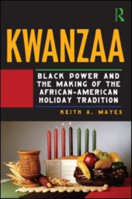Kwanzaa Black Power and the Making of the African-American Holiday Tradition  2009 9780415998543 Front Cover