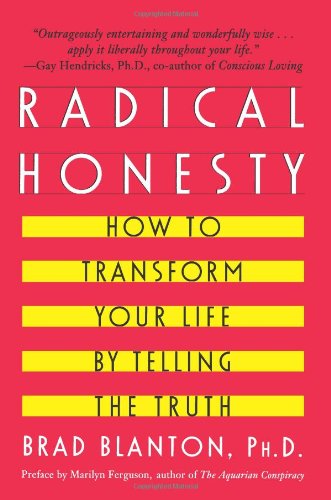 Radical Honesty How to Transform Your Life by Telling the Truth N/A 9780440507543 Front Cover