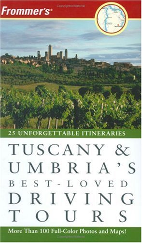 Frommer's Tuscany and Umbria's Best-Loved Driving Tours  3rd 2006 (Revised) 9780471776543 Front Cover