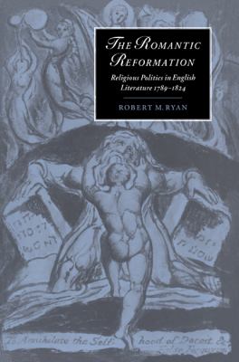 Romantic Reformation Religious Politics in English Literature, 1789-1824  2004 9780521604543 Front Cover