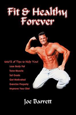 Fit and Healthy Forever  N/A 9780595443543 Front Cover