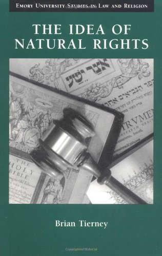 Idea of Natural Rights Studies on Natural Rights, Natural Law, and Church Law, 1150-1625  1997 9780802848543 Front Cover
