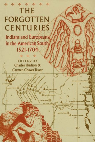 Forgotten Centuries Indians and Europeans in the American South, 1521-1704  1994 9780820316543 Front Cover