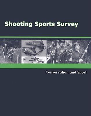 Shooting Sports Survey Conservation and Sport  2008 9780936783543 Front Cover