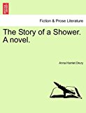 Story of a Shower. A Novel  N/A 9781240878543 Front Cover