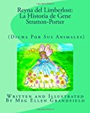 Reyna Del Limberlost: la Historia de Gene Stratton-Porter (Dicha Por Sus Animales) Large Type  9781477629543 Front Cover