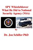 Spy Whistleblower What He Did to National Security Agency  N/A 9781491070543 Front Cover