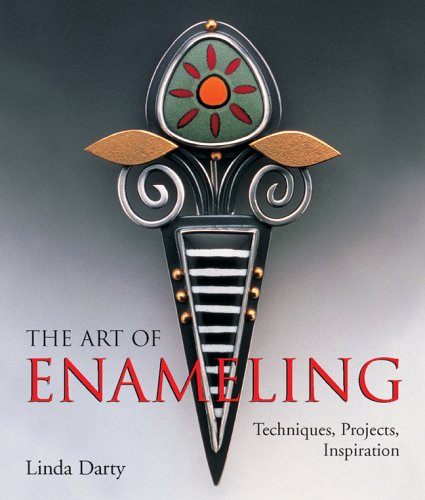 Art of Enameling Techniques, Projects, Inspiration  2012 9781579909543 Front Cover