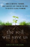 Soil Will Save Us How Scientists, Farmers, and Foodies Are Healing the Soil to Save the Planet  2014 9781609615543 Front Cover