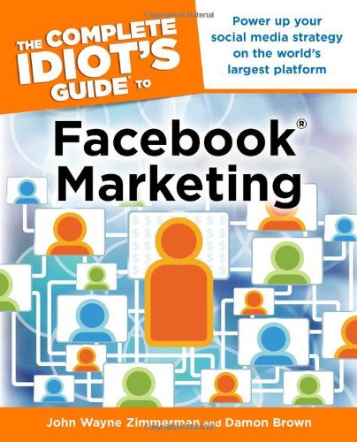 Complete Idiot's Guide to Facebook Marketing Power up Your Social Media Strategy on the World S Largest Platform N/A 9781615641543 Front Cover