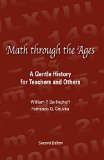 Math Through the Ages A Gentle History for Teachers and Others 2nd 2014 9781881929543 Front Cover