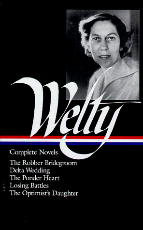 Eudora Welty: Complete Novels (LOA #101) The Robber Bridegroom / Delta Wedding / the Ponder Heart / Losing Battles / the Optimist's Daughter N/A 9781883011543 Front Cover