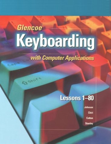 Glencoe Keyboarding with Computer Applications Lessons 1-80  2000 (Student Manual, Study Guide, etc.) 9780078301544 Front Cover