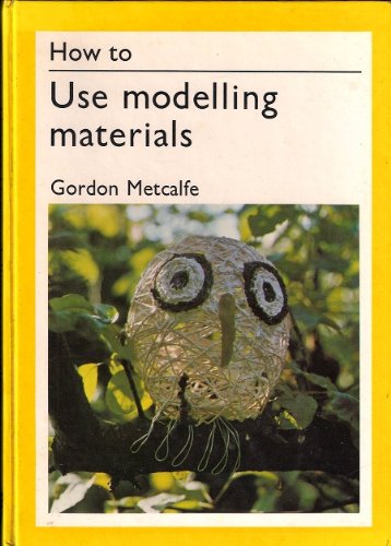 How to Use Modelling Materials  1975 9780289705544 Front Cover