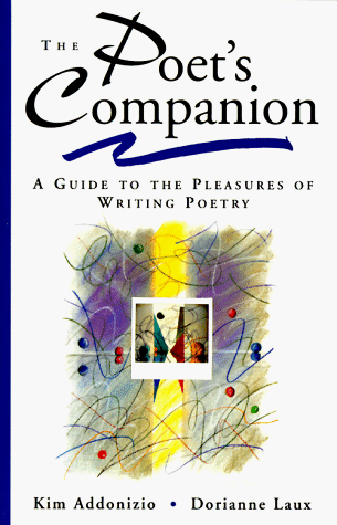 Poet's Companion A Guide to the Pleasures of Writing Poetry  1997 9780393316544 Front Cover