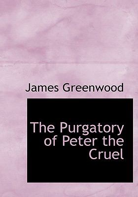 The Purgatory of Peter the Cruel:   2008 9780554562544 Front Cover