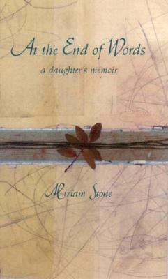 At the End of Words A Daughter's Memoir  2003 9780763618544 Front Cover