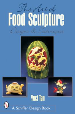 Art of Food Sculpture   2001 9780764314544 Front Cover