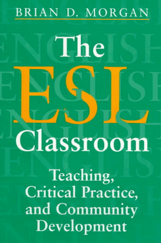 ESL Classroom Teaching, Critical Practice, and Community Development  1998 9780802081544 Front Cover