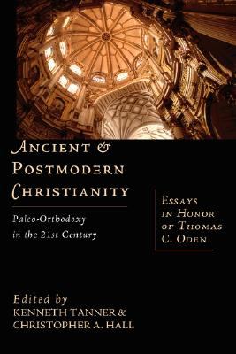 Ancient and Postmodern Christianity Paleo-Orthodoxy in the 21st Century  2002 9780830826544 Front Cover