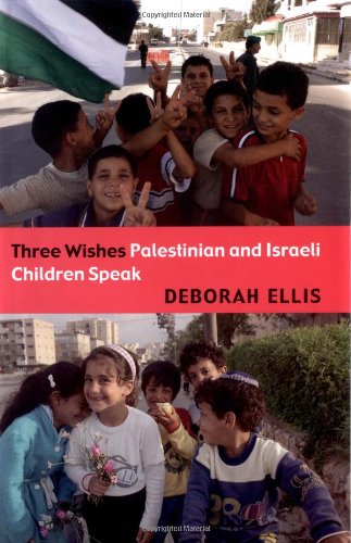Three Wishes Palestinian and Israeli Children Speak  2004 9780888995544 Front Cover