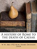 History of Rome to the Death of Caesar  N/A 9781172769544 Front Cover