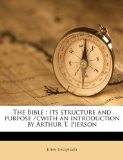 Bible : Its structure and purpose /cwith an introduction by Arthur T. Pierson N/A 9781177131544 Front Cover