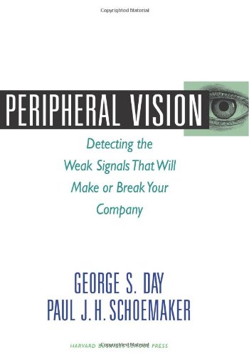 Peripheral Vision Detecting the Weak Signals That Will Make or Break Your Company  2006 9781422101544 Front Cover