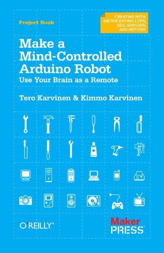 Make a Mind-Controlled Arduino Robot Use Your Brain As a Remote  2011 9781449311544 Front Cover