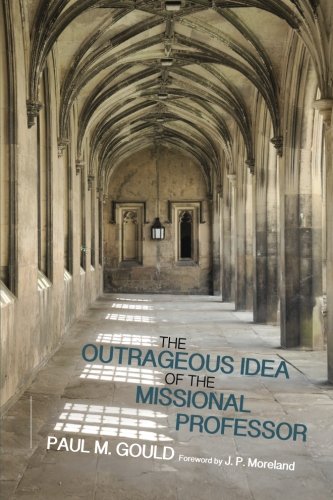 Outrageous Idea of the Missional Professor  N/A 9781498201544 Front Cover