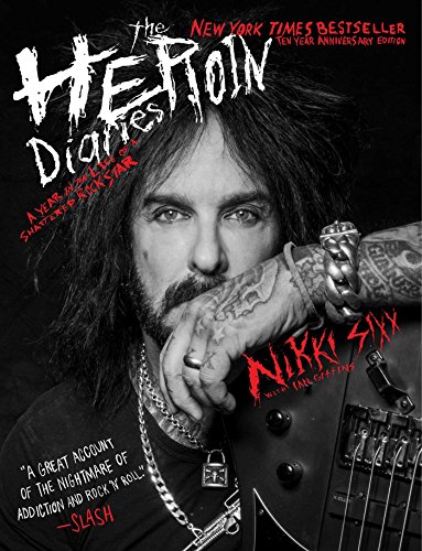 The Heroin Diaries: A Year in the Life of a Shattered Rock Star - Tenth Anniversary Edition  2017 9781501187544 Front Cover