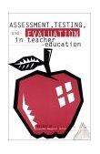 Assessment, Testing and Evalution in Teacher Education  N/A 9781567501544 Front Cover