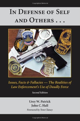 In Defense of Self and Others... Issues, Facts, and Fallacies - the Realities of Law Enforcement's Use of Deadly Force 2nd 2010 9781594608544 Front Cover
