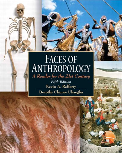 Faces of Anthropology A Reader for the 21st Century 5th 2007 (Revised) 9780131540545 Front Cover