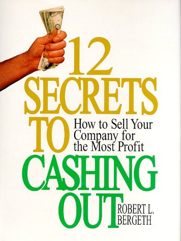 12 Secrets for Cashing Out How to Sell Your Company for the Most Profit  1994 9780131764545 Front Cover