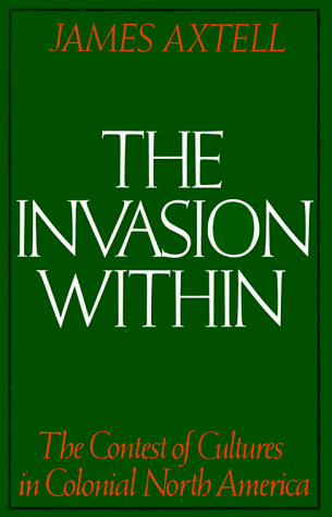 Invasion Within The Contest of Cultures in Colonial North America N/A 9780195041545 Front Cover