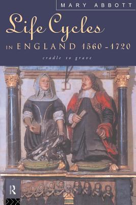 Life Cycles in Eng 1560-1720   1996 9780203977545 Front Cover