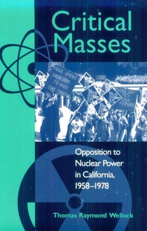 Critical Masses Opposition to Nuclear Power in California, 1958-1978  1998 9780299158545 Front Cover