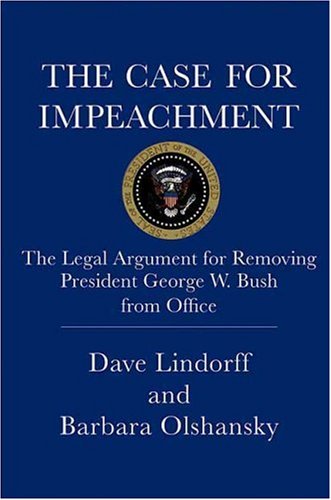 Case for Impeachment The Legal Argument for Removing President George W. Bush from Office N/A 9780312372545 Front Cover
