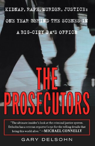 Prosecutors Kidnap, Rape, Murder, Justice: One Year Behind the Scenes in a Big City D. A. 's Office N/A 9780452285545 Front Cover