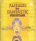 Fantasies for Fantastic Christians  N/A 9780570037545 Front Cover