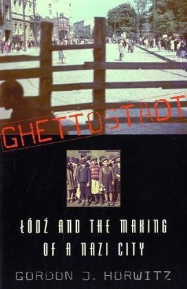 Ghettostadt Lodz and the Making of a Nazi City  2008 9780674045545 Front Cover