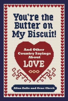 You're the Butter on My Biscuit! And Other Country Sayin's 'bout Love, Marriage, and Heartache  2010 9780740797545 Front Cover