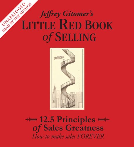 The Little Red Book of Selling: 12.5 Principles of Sales Greatness  2008 9780743572545 Front Cover