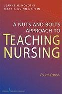 Nuts and Bolts Approach to Teaching Nursing  4th 2011 9780826141545 Front Cover
